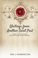 Writings From Another Saint Paul: A Pastor Shares his Insights From Five Decades of Parish Ministry