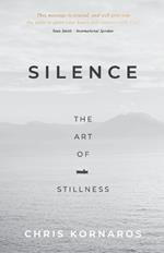 Silence: The Art of Stillness