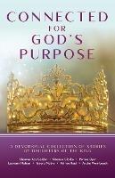 Connected for God's Purpose: A Devotional Collection of Stories by Daughters of the King