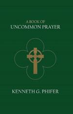 A Book of Uncommon Prayer