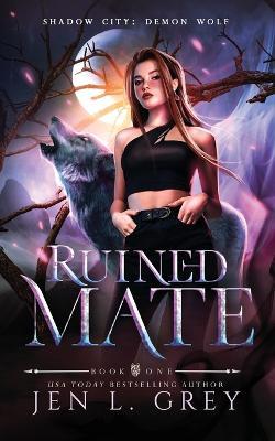 Ruined Mate - Jen L Grey - cover