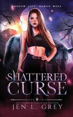 Shattered Curse - Jen L Grey - cover