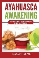 Ayahuasca Awakening: The Truth Behind the Amazon Jungle's Sacred Plant Medicine