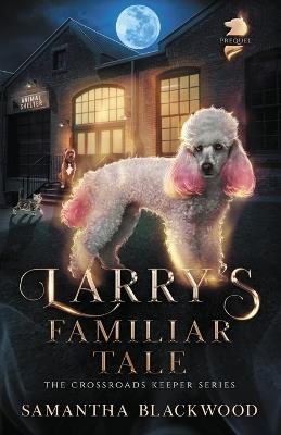 Larry's Familiar Tale - Samantha Blackwood - cover