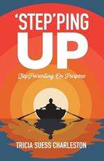 'Step'ping Up: StepParenting on Purpose