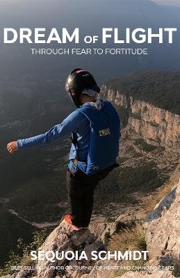 Dream of Flight: From Fear to Fortitude - Sequoia Schmidt - cover