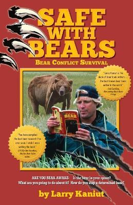 SAFE with Bears: Bear Conflict Survival Guide - Larry Kaniut - cover