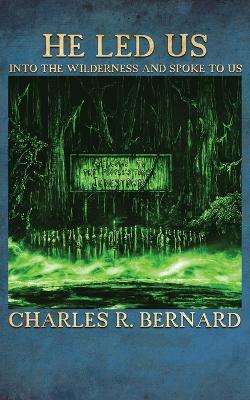 He Led Us into the Wilderness and Spoke to Us - Charles Bernard - cover