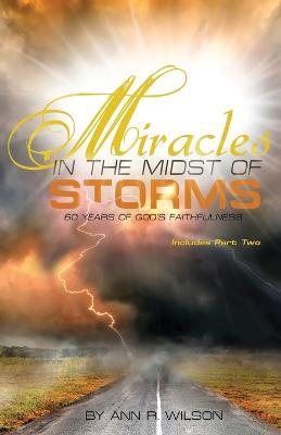 Miracles in the Midst of Storms: 60 years of God's Faithfulness - Ann Wilson - cover