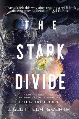 The Stark Divide: Liminal Fiction: The Ariadne Cycle Book 1 - Large Print Edition - J Scott Coatsworth - cover