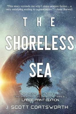 The Shoreless Sea: Liminal Fiction: Ariadne Cycle Book 2: Large Print Edition - J Scott Coatsworth - cover