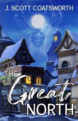 The Great North - J Scott Coatsworth - cover