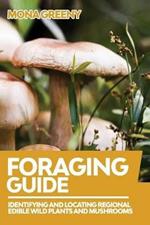 Foraging Guide: Identifying and Locating Regional Edible Wild Plants and Mushrooms