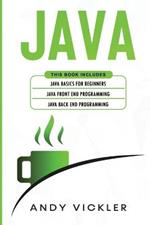 Java: This book includes: Java Basics for Beginners + Java Front End Programming + Java Back End Programming