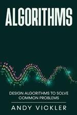 Algorithms: Design Algorithms to Solve Common Problems