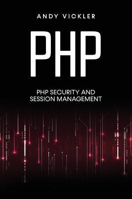 PHP: PHP security and session management - Andy Vickler - cover