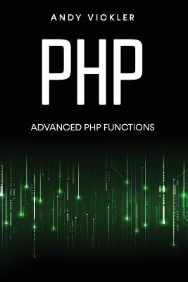 PHP: Advanced PHP functions - Andy Vickler - cover