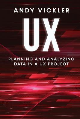 UX: Planning and Analyzing Data in a UX Project - Andy Vickler - cover