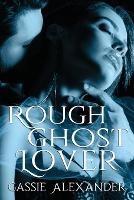 Rough Ghost Lover - Cassie Alexander - cover
