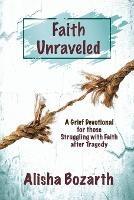 Faith Unraveled - Alisha Bozarth - cover