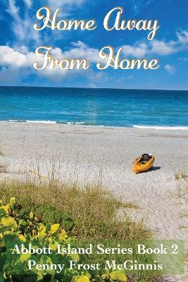 Home Away From Home. Abbott Island Book 2 - Penny Frost McGinness - cover