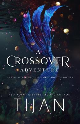 A Crossover Adventure: An Evil, Anti-Stepbrother, Hate to Love You Novella - Tijan - cover