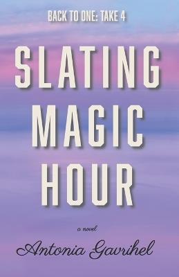 Slating Magic Hour - Antonia Gavrihel - cover