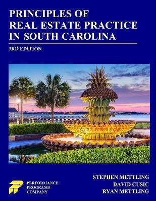 Principles of Real Estate Practice in South Carolina: Third Edition - Stephen Mettling,David Cusic,Ryan Mettling - cover