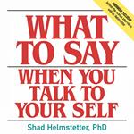 What to Say When You Talk to Your Self