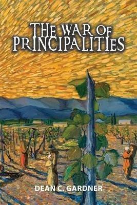 The War of Principalities - Dean C Gardner - cover