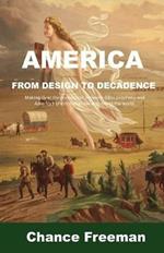America from Design to Decadence: Making clear the connection between Bible prophecy and America's phenomenal rise and role in the world.