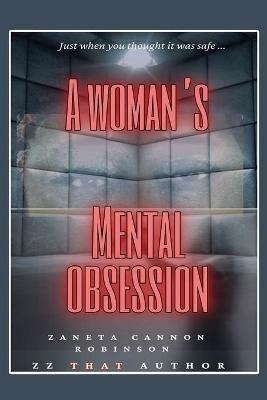 A Woman's Mental Obsession - Zaneta Cannon Robinson - cover