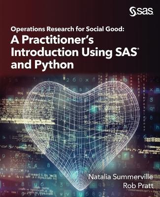 Operations Research for Social Good: A Practitioner's Introduction Using SAS and Python - Natalia Summerville,Rob Pratt - cover