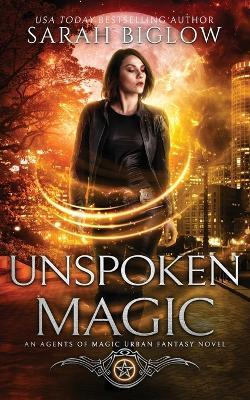 Unspoken Magic: A Supernatural FBI Urban Fantasy - Sarah Biglow - cover