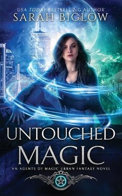 Untouched Magic: A Magical Law Enforcement Urban Fantasy Novel - Sarah Biglow - cover
