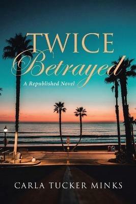 Twice Betrayed - Carla Tucker Minks - cover