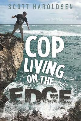 Cop Living on the Edge - Scott Haroldsen - cover