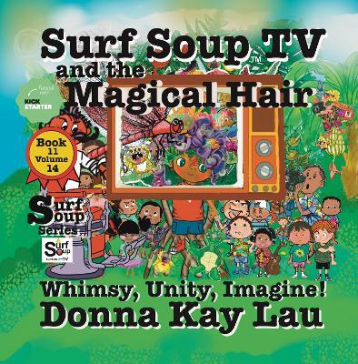 Surf Soup TV and the Magical Hair: Wimsy, Unity, Imagine! - Donna Kay Lau - cover