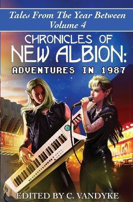 Chronicles of New Albion: Adventures in 1987 - C Vandyke - cover