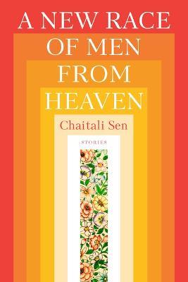 A New Race of Men from Heaven - Chaitali Sen - cover