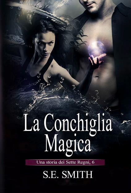 La Conchiglia Magica - S. E. Smith - ebook