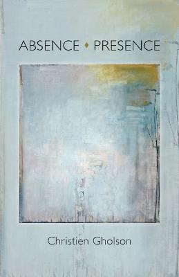 Absence: Presence - Christien Gholson - cover