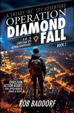 Operation Diamond Fall: A 10 - 16 Christian Spy Action-Adventure!