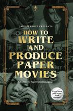 How to Write and Produce Paper Movies