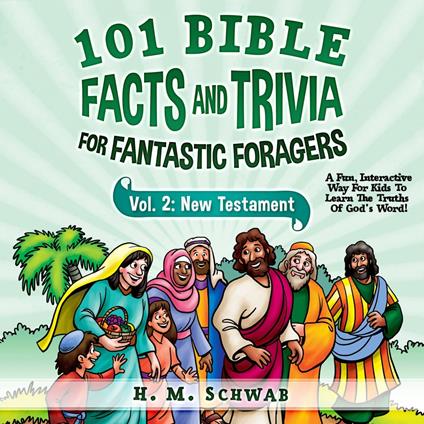 101 Bible Facts and Trivia for Fantastic Foragers: Vol. 2 New Testament