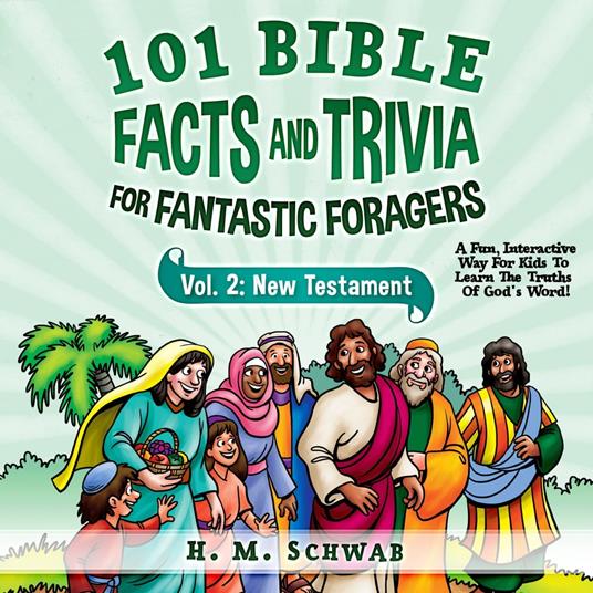 101 Bible Facts and Trivia for Fantastic Foragers: Vol. 2 New Testament