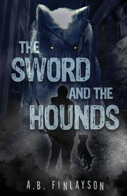 The Sword and the Hounds - A B Finlayson - cover