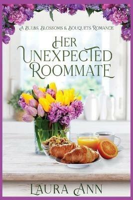 Her Unexpected Roommate: a sweet, small town romance - Laura Ann - cover