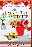 Her Unexpected Protector - Laura Ann - cover