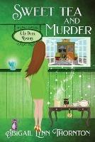 Sweet Tea and Murder - Abigail Lynn Thornton - cover